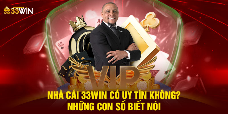 Nhà cái 33WIN có uy tín không? Những con số biết nói