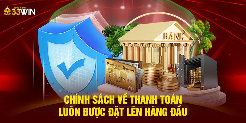 Chính sách về thanh toán luôn được đặt lên hàng đầu