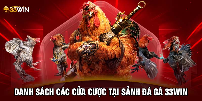 Danh sách các cửa cược tại sảnh đá gà 33WIN