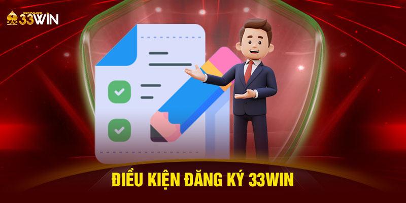 Điều kiện đăng ký 33WIN