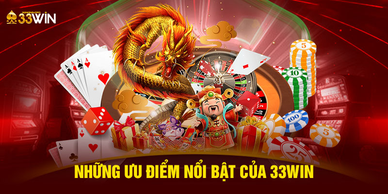 Những ưu điểm nổi bật của 33WIN