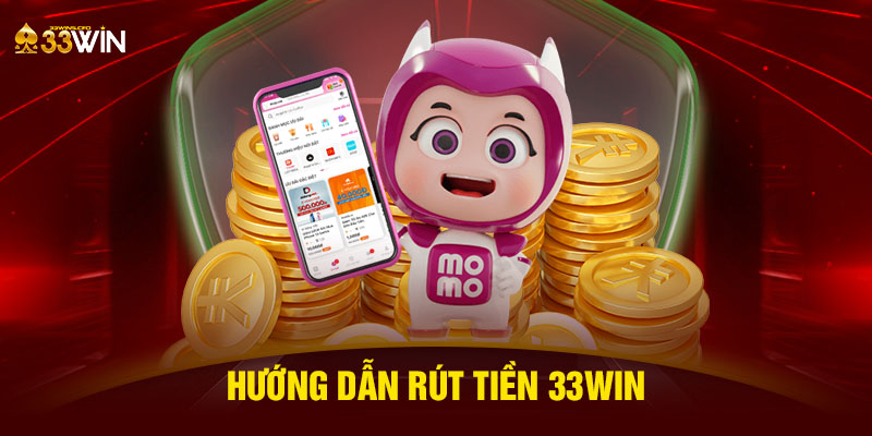 Hướng dẫn rút tiền 33WIN