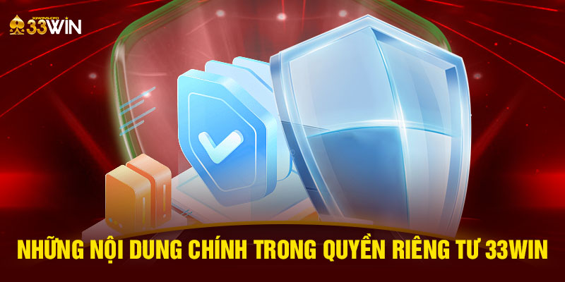 Những nội dung chính trong quyền riêng tư 33WIN